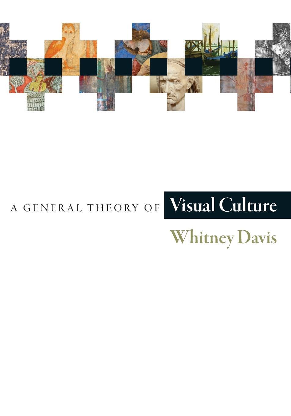 Cover: 9780691178073 | A General Theory of Visual Culture | Whitney Davis | Taschenbuch