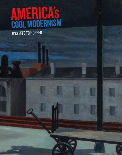 Cover: 9781910807217 | America's Cool Modernism | O'Keeffe to Hopper | Katherine Bourgignon