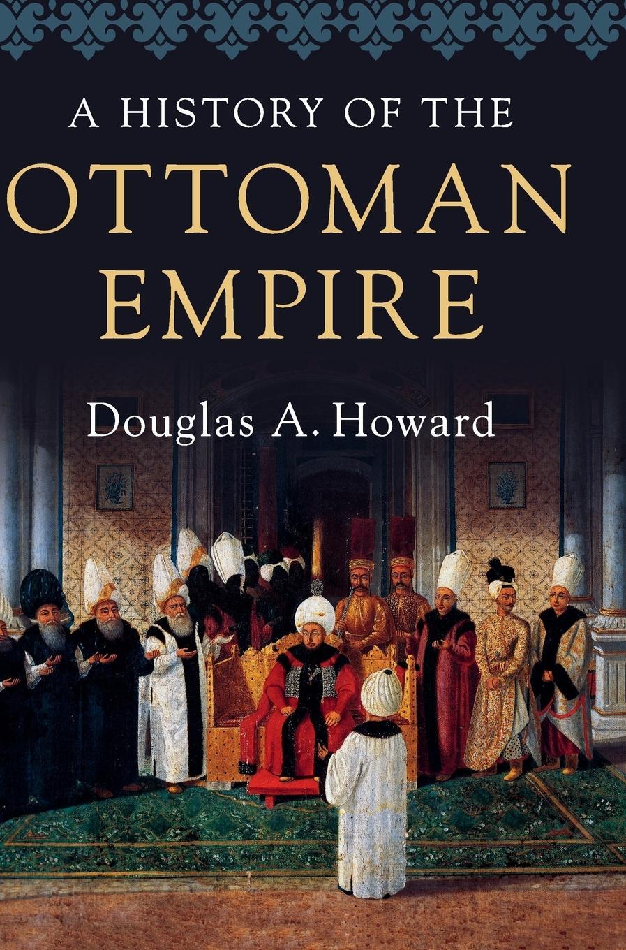 Cover: 9780521898676 | A History of the Ottoman Empire | Douglas A. Howard | Buch | Englisch