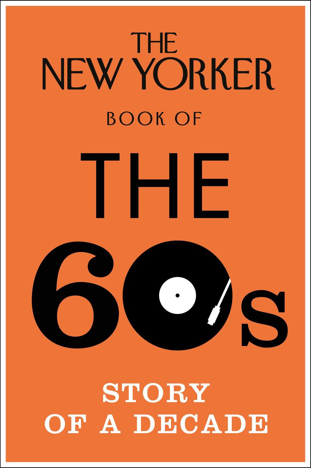 Cover: 9780434022434 | The New Yorker Book of the 60s | Story of a Decade | No Author Details