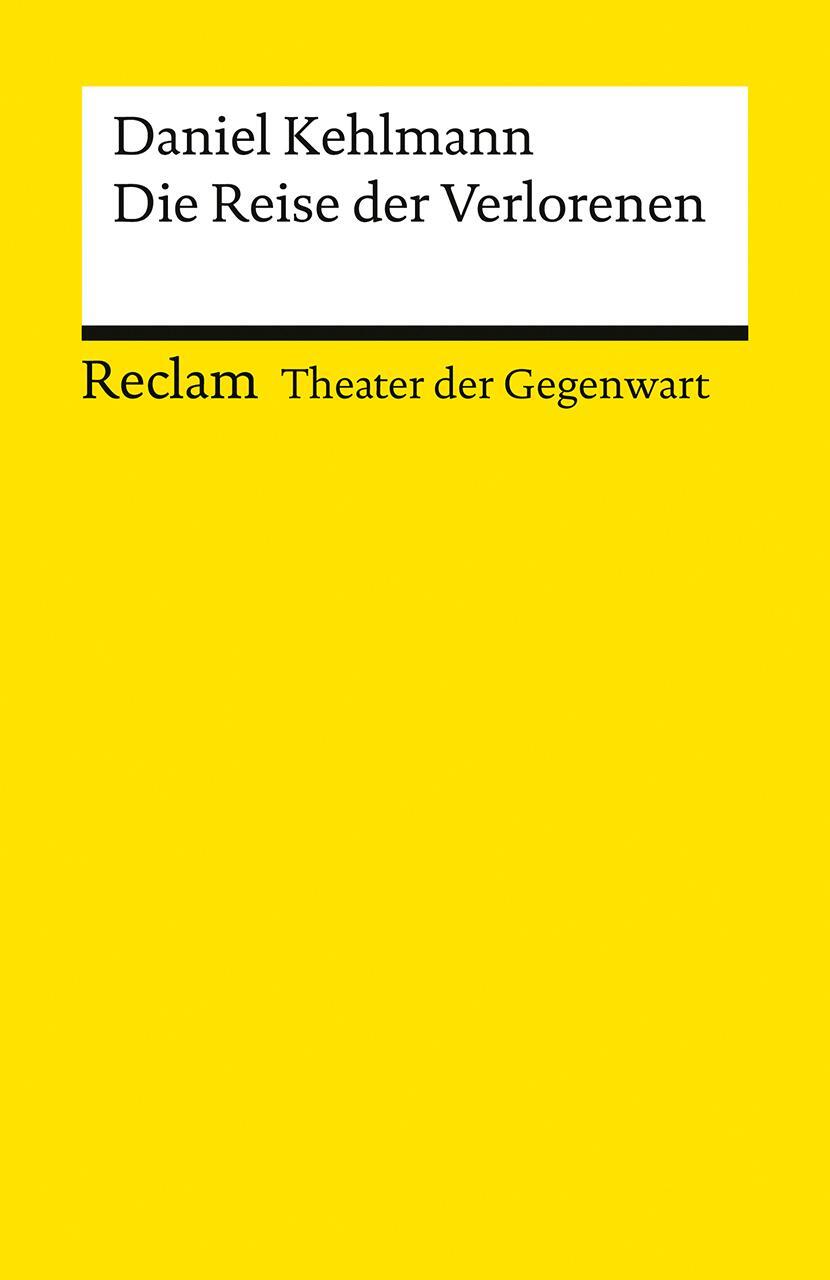 Cover: 9783150145531 | Die Reise der Verlorenen | [Theater der Gegenwart] | Daniel Kehlmann