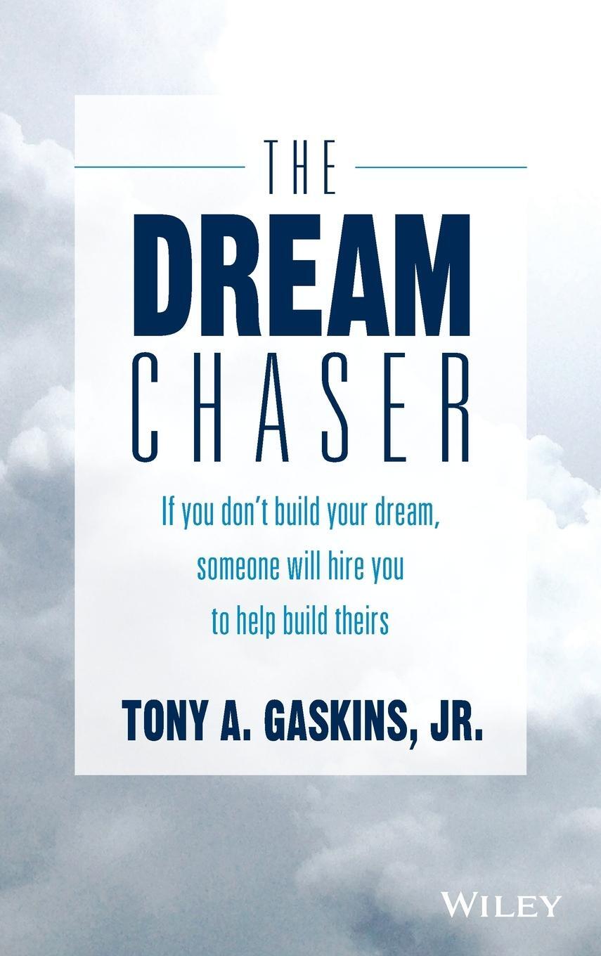 Cover: 9781119318903 | The Dream Chaser | Tony A Gaskins | Buch | 272 S. | Englisch | 2016