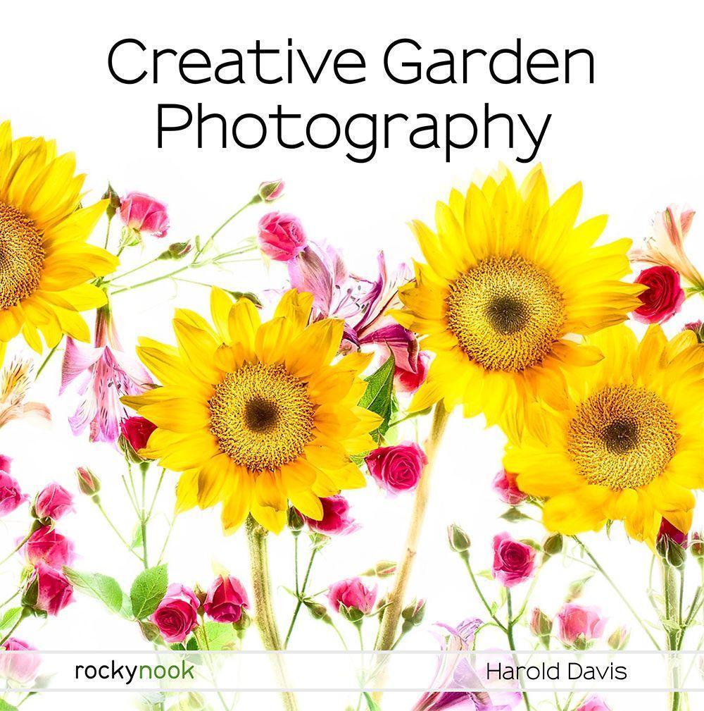 Cover: 9781681985619 | Creative Garden Photography: Making Great Photos of Flowers,...