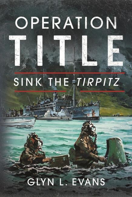 Cover: 9781399050197 | Operation Title | Sink the Tirpitz | Glyn L Evans | Buch | Englisch