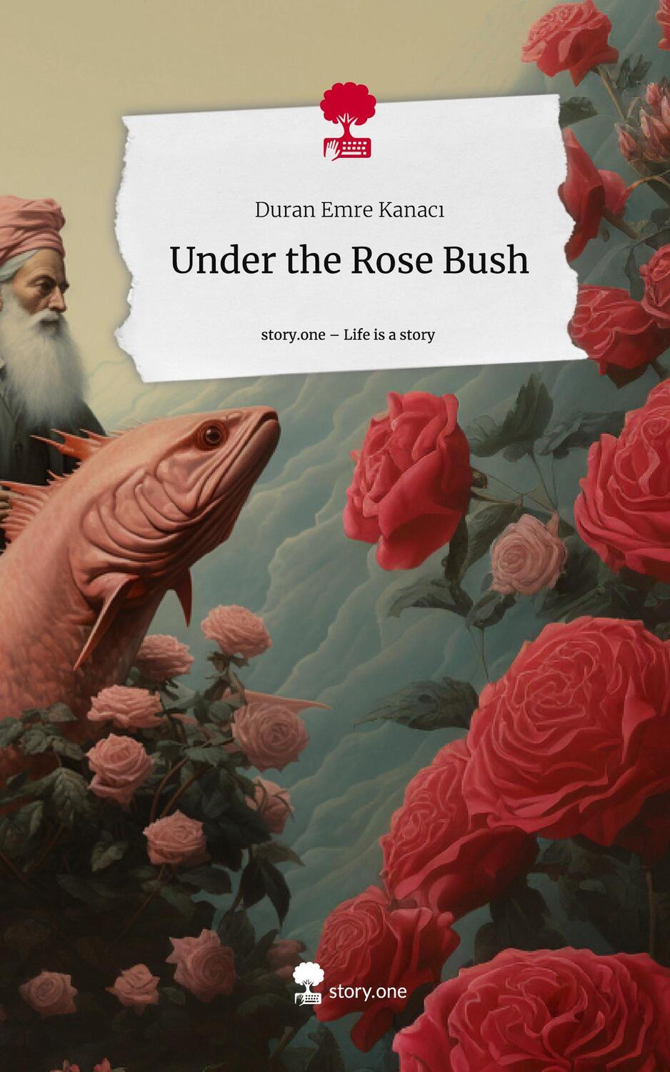 Cover: 9783710892523 | Under the Rose Bush. Life is a Story - story.one | Duran Emre Kanaci