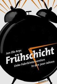 Cover: 9783935936835 | Frühschicht | Linke Fabrikintervention in den 70er Jahren | Arps