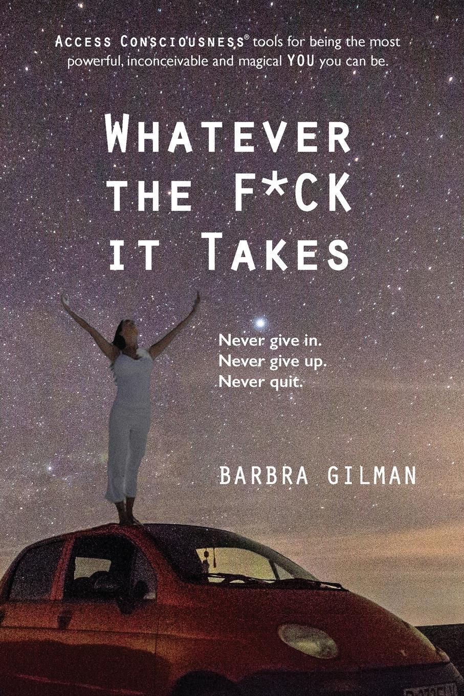 Cover: 9781634931540 | Whatever The F*ck It Takes | Barbra Gilman | Taschenbuch | Paperback