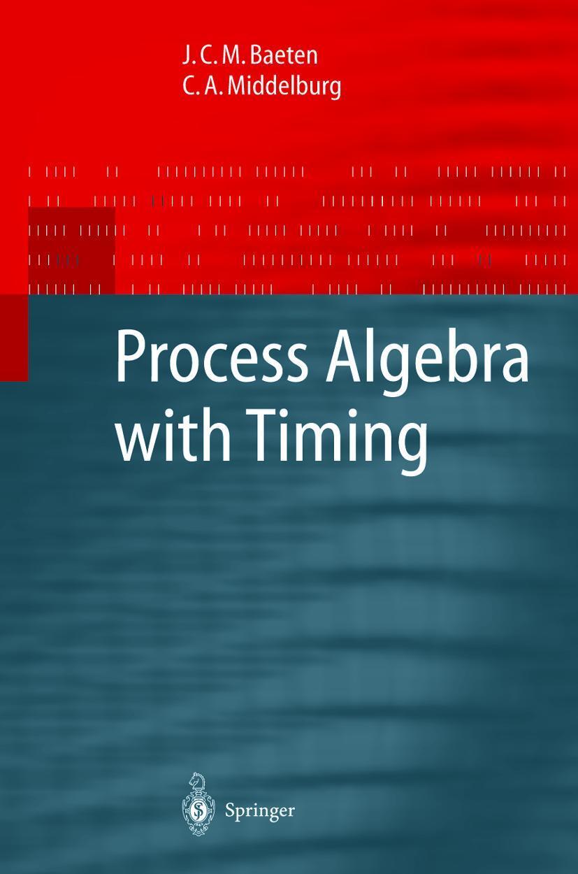 Cover: 9783540434474 | Process Algebra with Timing | C. A. Middelburg (u. a.) | Buch | xix