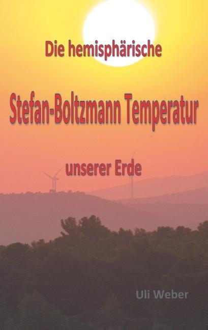 Cover: 9783752870343 | Die hemisphärische Stefan-Boltzmann Temperatur unserer Erde | Weber