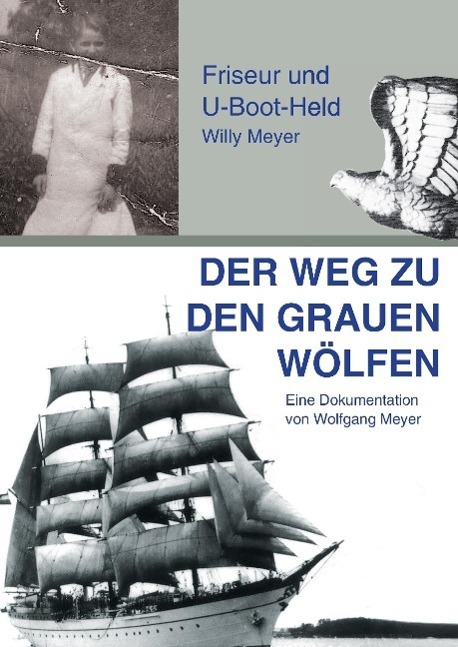 Cover: 9783732363773 | Der Weg zu den "Grauen Wölfen" | Friseur und U-Boot-Held Willy Meyer