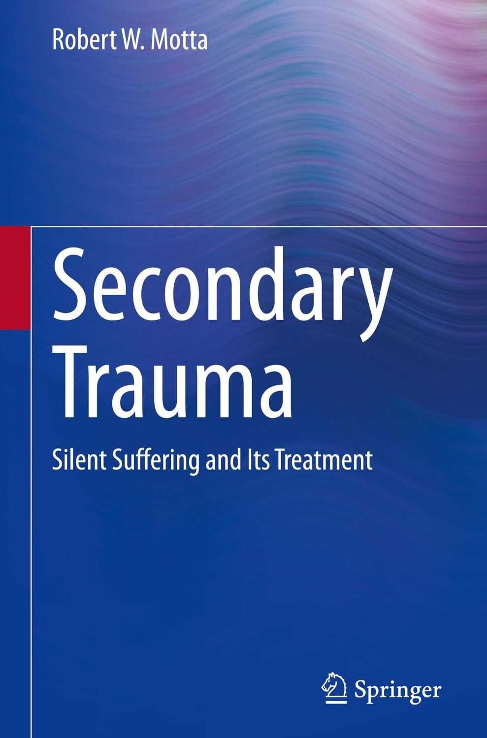 Cover: 9783031443077 | Secondary Trauma | Silent Suffering and Its Treatment | Motta | Buch