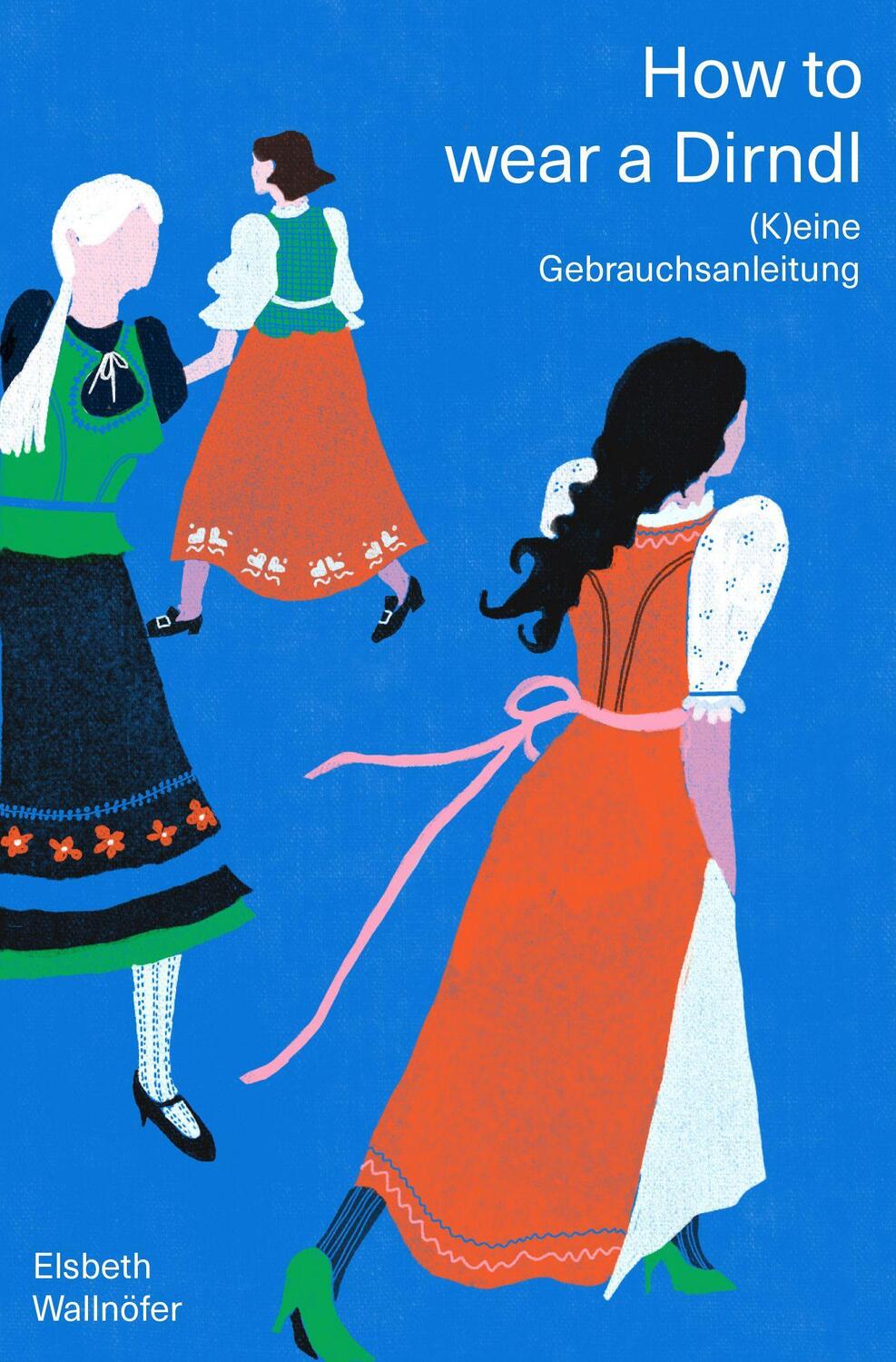 Cover: 9783702511425 | How to wear a Dirndl | Elsbeth Wallnöfer | Taschenbuch | 128 S. | 2024