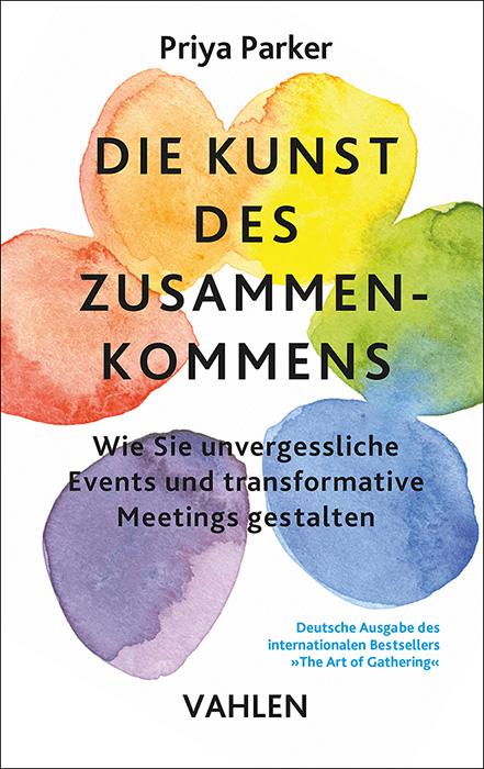 Cover: 9783800675982 | Die Kunst des Zusammenkommens - The Art of Gathering | Priya Parker