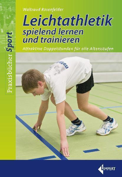 Cover: 9783785317969 | Leichtathletik spielend lernen und trainieren | Walltraud Rosenfelder