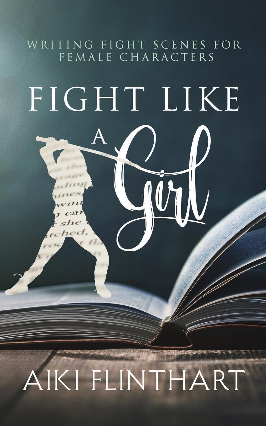 Cover: 9780994592828 | Fight Like a Girl | Writing Fight Scenes for Female Characters | Buch