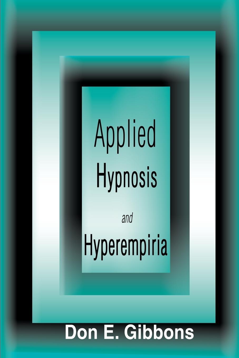 Cover: 9780595124763 | Applied Hypnosis and Hyperempiria | Don E. Gibbons | Taschenbuch