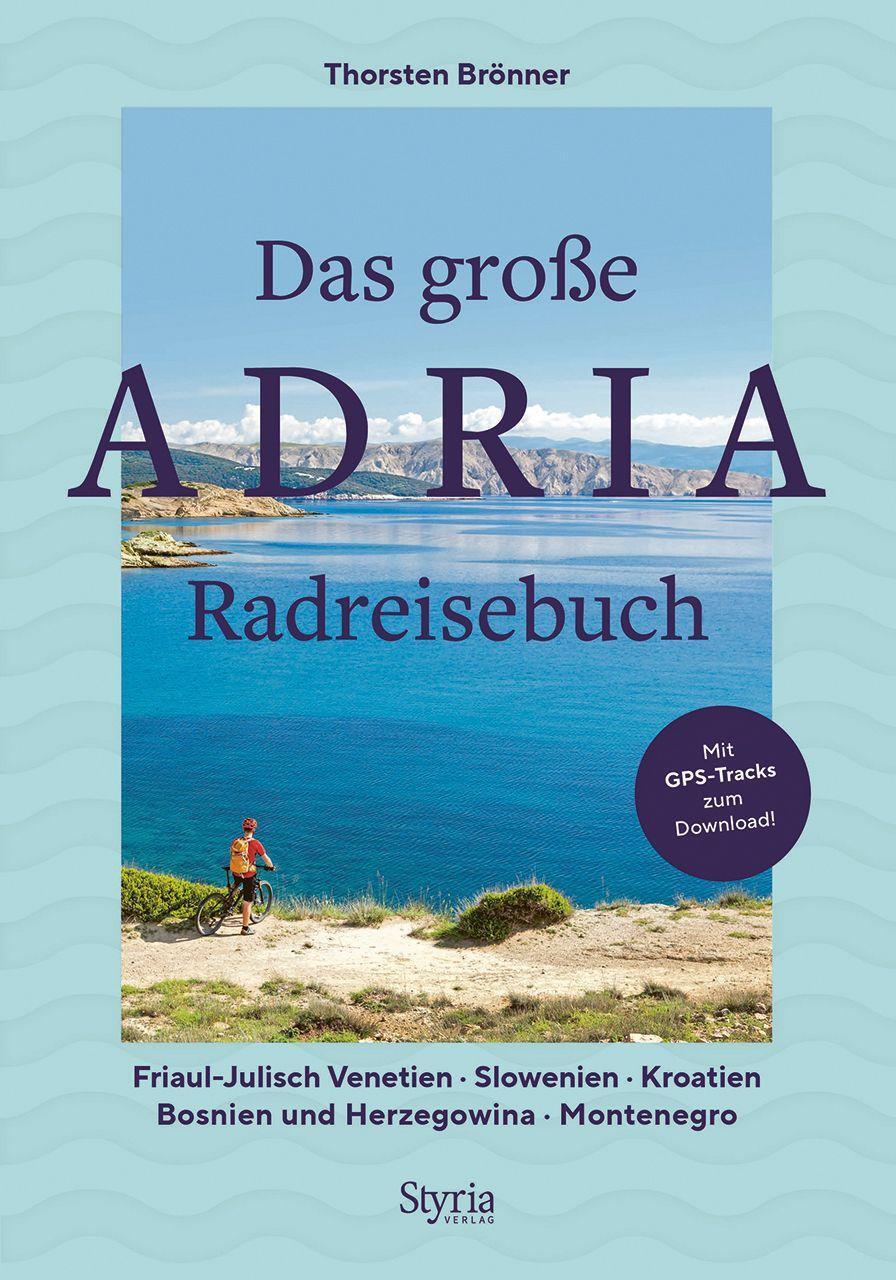 Cover: 9783222137129 | Das große Adria Radreisebuch | Thorsten Brönner | Taschenbuch | 2023