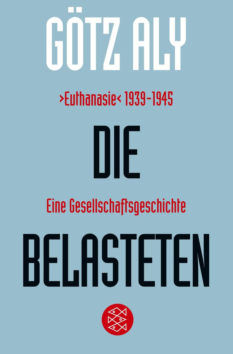 Cover: 9783596195244 | Die Belasteten | ¿Euthanasie¿ 1939-1945. Eine Gesellschaftsgeschichte