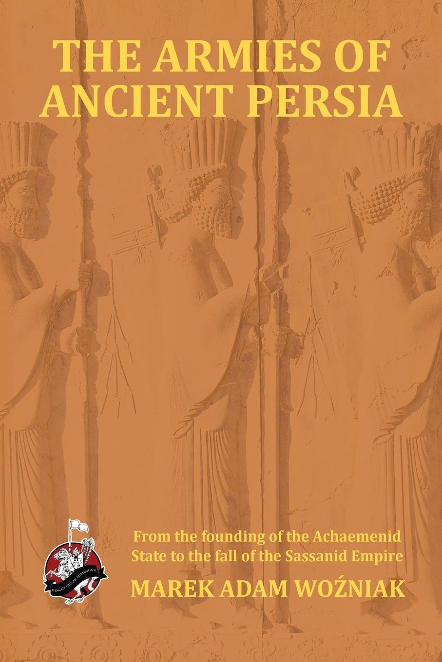 Cover: 9781945430084 | Armies of Ancient Persia | Marek Adam Wozniak | Taschenbuch | Englisch