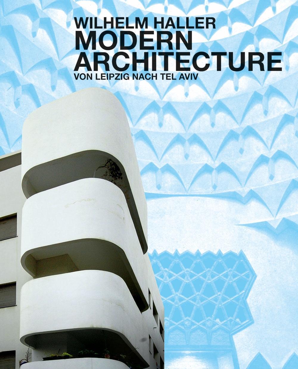 Cover: 9783954150830 | Modern Architecture | Leipzig/Tel Aviv, Dt/engl | Wilhelm Ze'ev Haller
