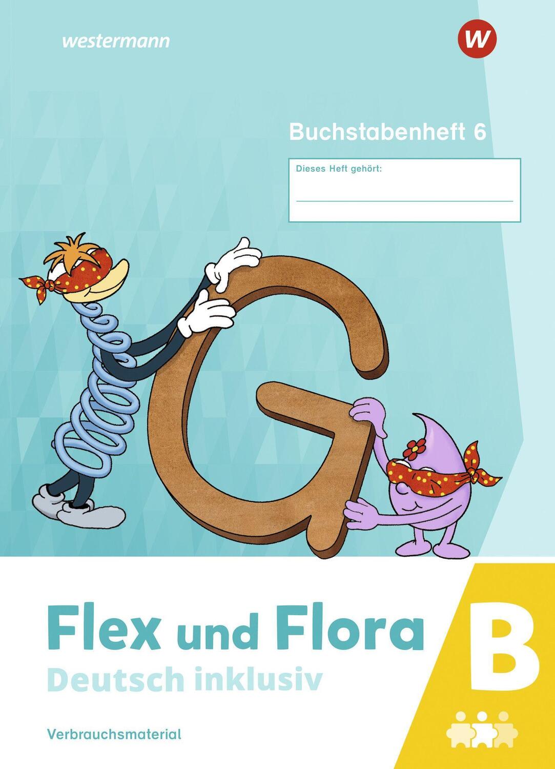 Cover: 9783141053999 | Flex und Flora - Deutsch inklusiv. Buchstabenheft 6 inklusiv (B) 2021