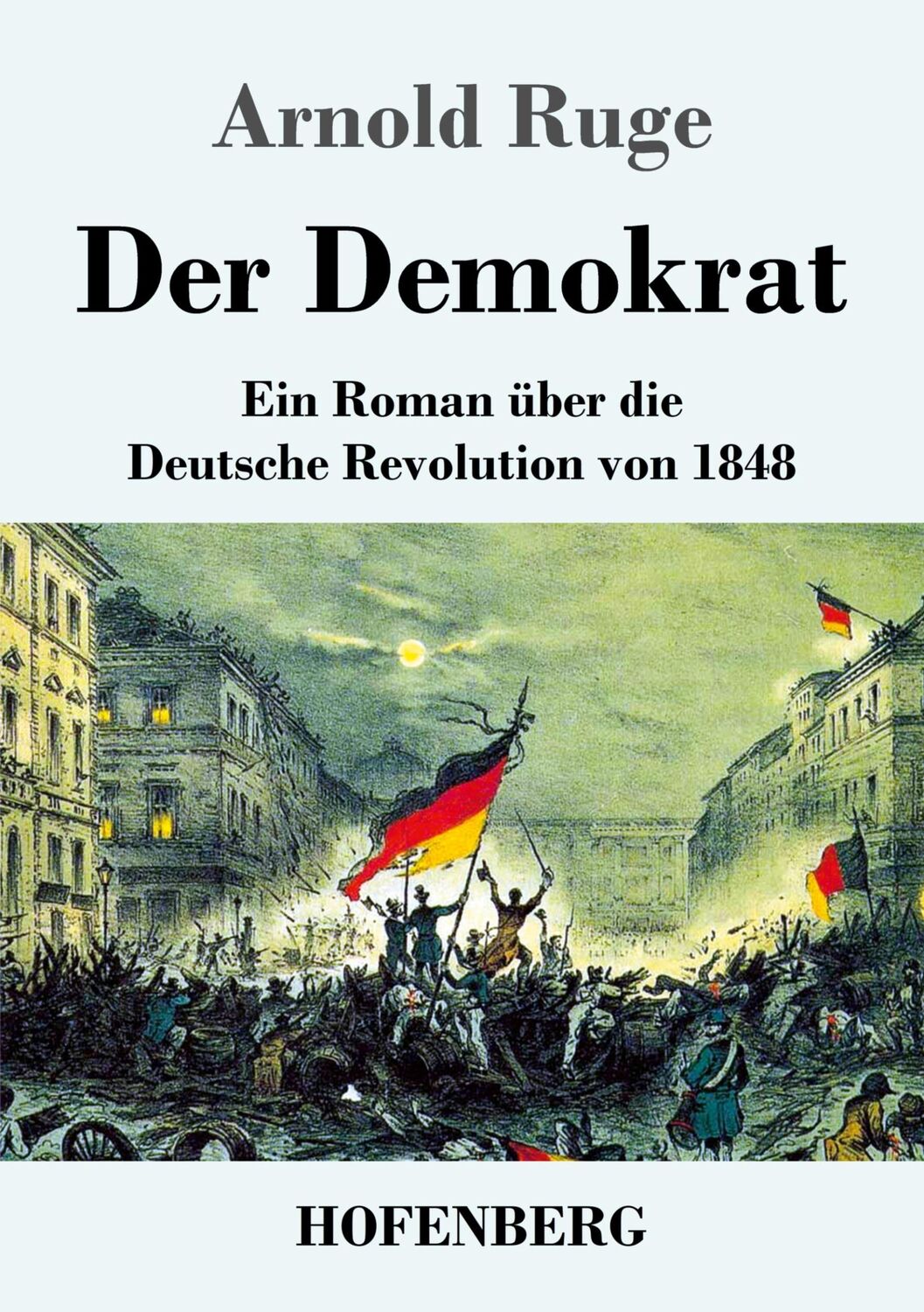 Cover: 9783743748323 | Der Demokrat | Ein Roman über die Deutsche Revolution von 1848 | Ruge