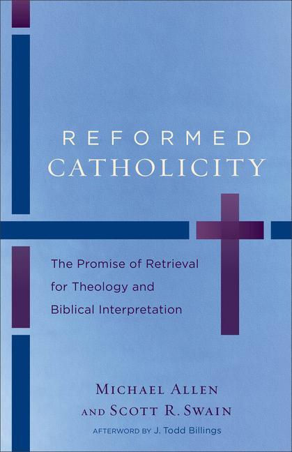 Cover: 9780801049798 | Reformed Catholicity: The Promise of Retrieval for Theology and...