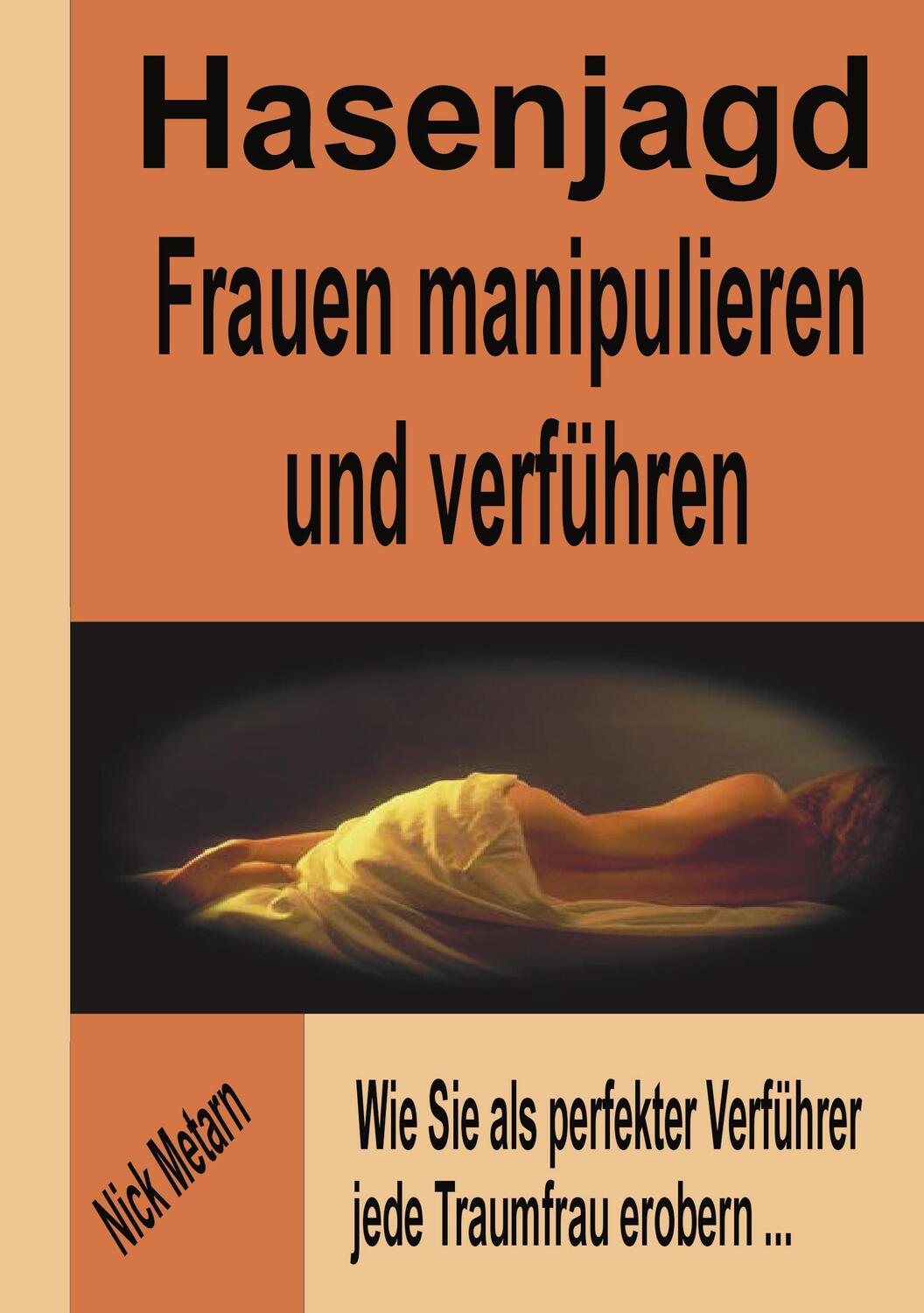 Cover: 9783831148110 | Hasenjagd - Frauen manipulieren und verführen | Nick Metarn | Buch