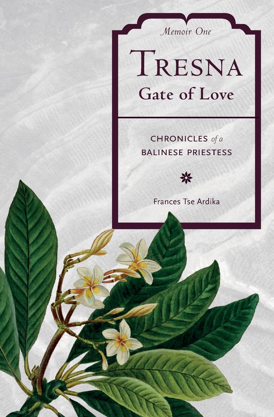 Cover: 9798985007916 | Tresna Gate of Love Memoir One | Chronicles of a Balinese Priestess
