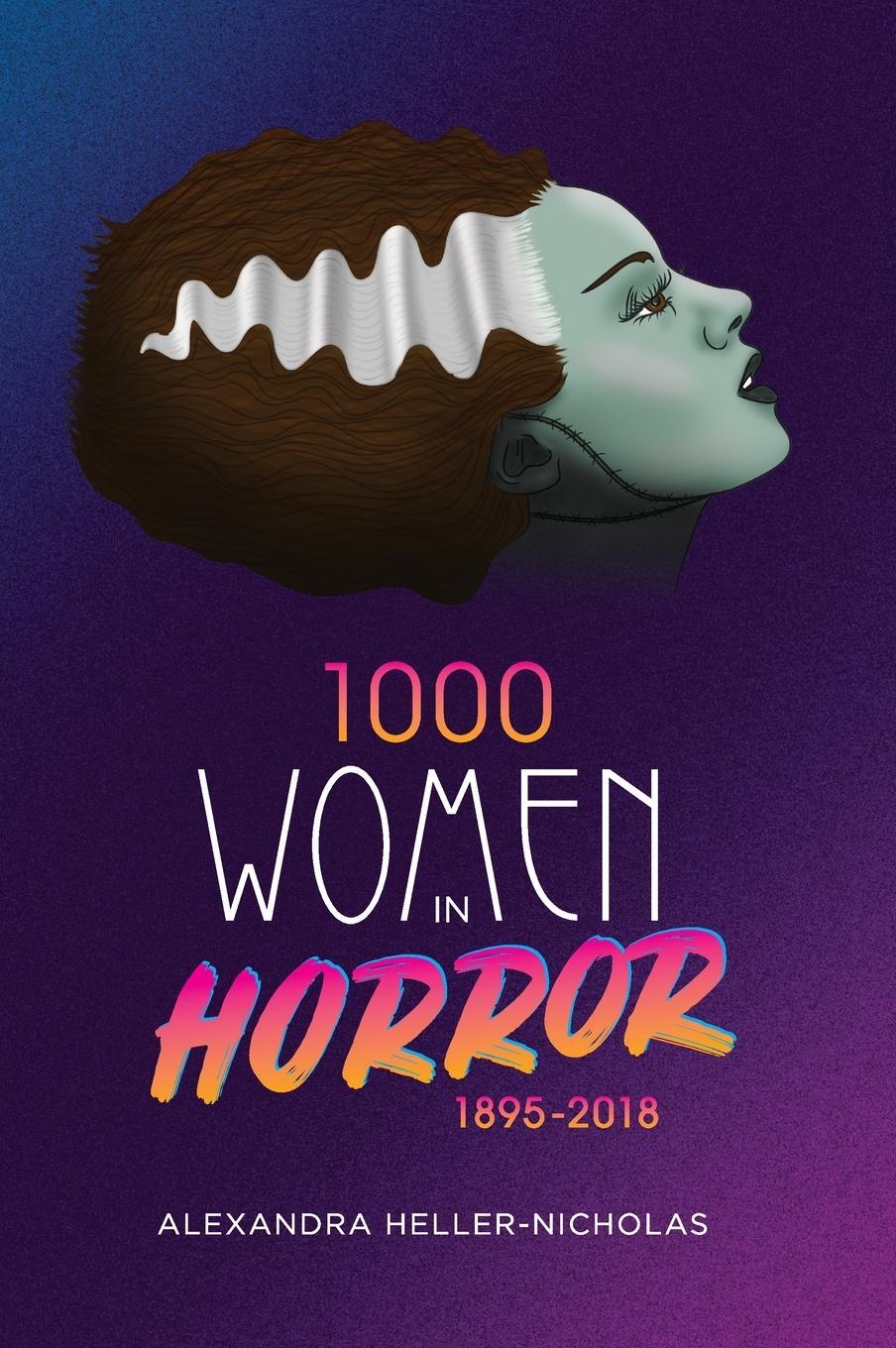 Cover: 9781629333878 | 1000 Women In Horror, 1895-2018 (hardback) | Alexandra Heller-Nicholas