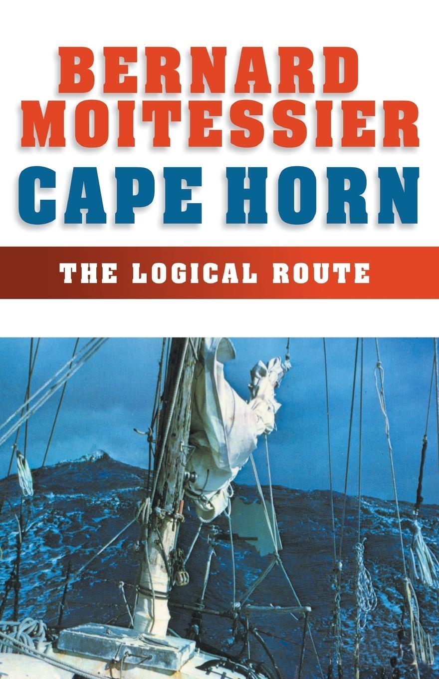 Cover: 9781574091540 | Cape Horn | The Logical Route: 14,216 Miles Without a Port of Call