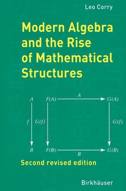 Cover: 9783764370022 | Modern Algebra and the Rise of Mathematical Structures | Leo Corry