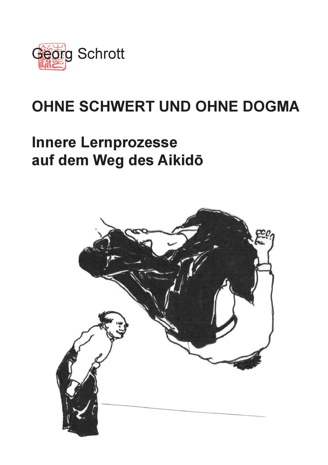 Cover: 9783734784521 | Ohne Schwert und ohne Dogma | Georg Schrott | Taschenbuch | Paperback