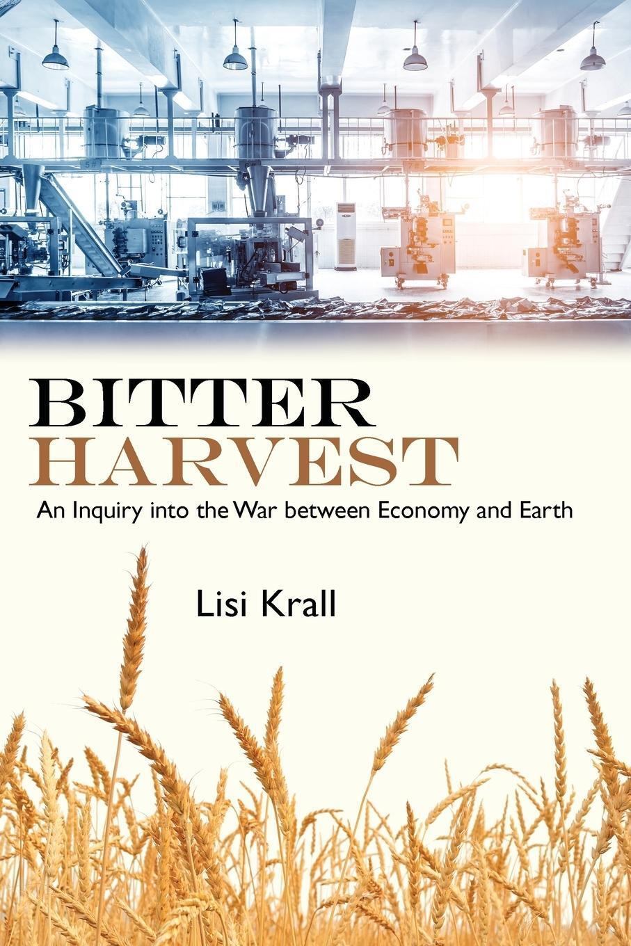 Cover: 9781438489902 | Bitter Harvest | An Inquiry into the War between Economy and Earth