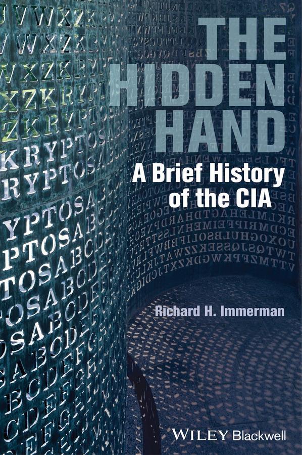 Cover: 9781444351378 | The Hidden Hand | A Brief History of the CIA | Richard H Immerman