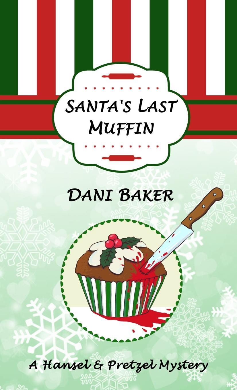 Cover: 9781775078708 | Santa's Last Muffin | Hansel &amp; Pretzel Mystery | Dani Baker | Buch