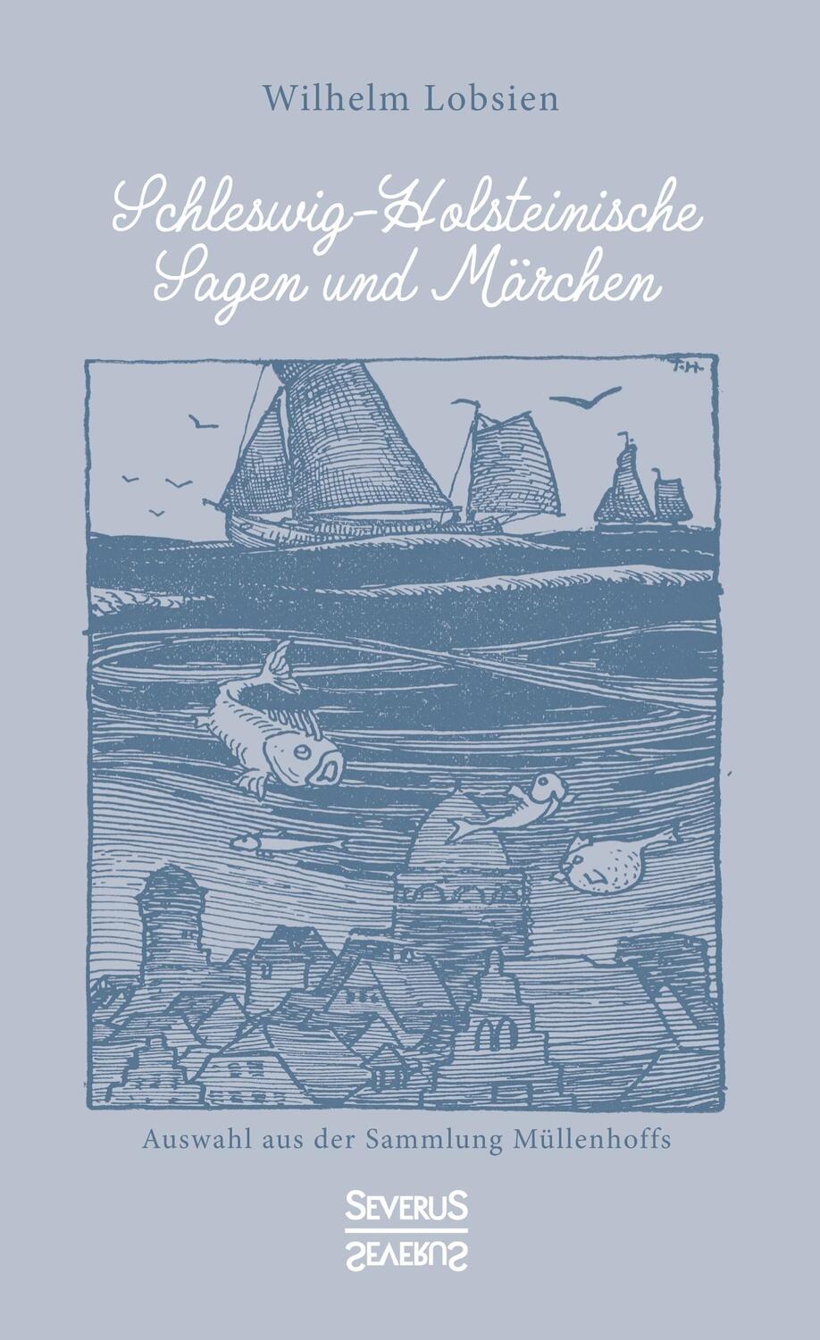 Cover: 9783963452390 | Schleswig-Holsteinische Sagen und Märchen | Wilhelm Lobsien | Buch