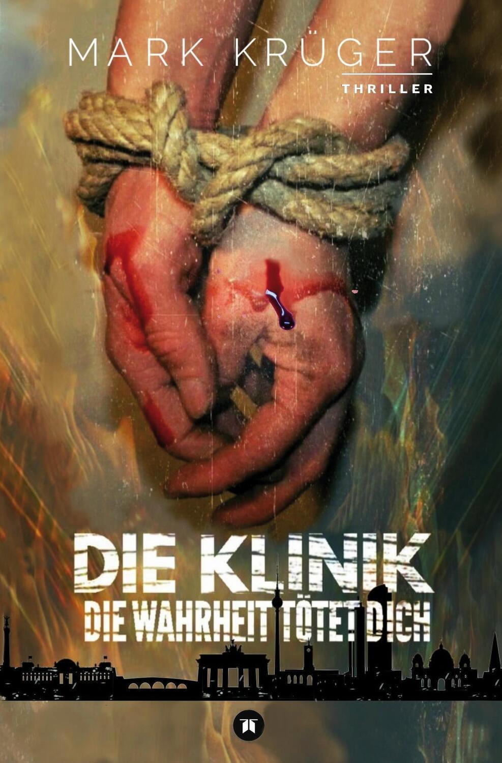 Cover: 9783743917590 | Die Klinik | Die Wahrheit tötet dich | Mark Krüger | Taschenbuch