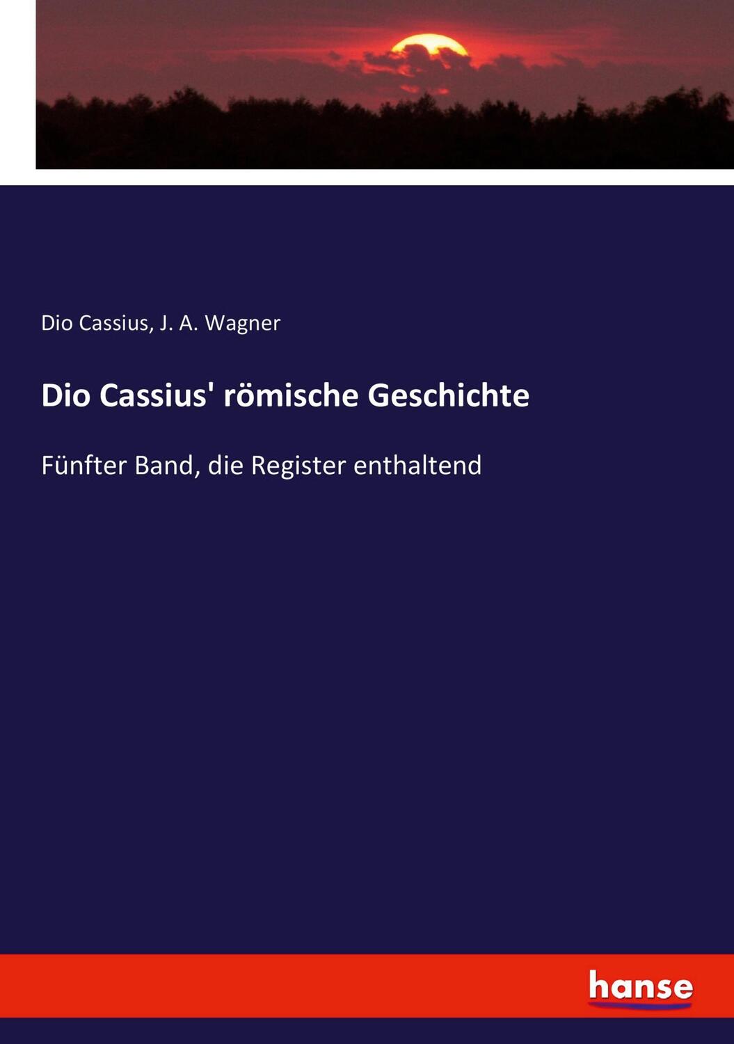 Cover: 9783743396920 | Dio Cassius' römische Geschichte | Dio Cassius (u. a.) | Taschenbuch
