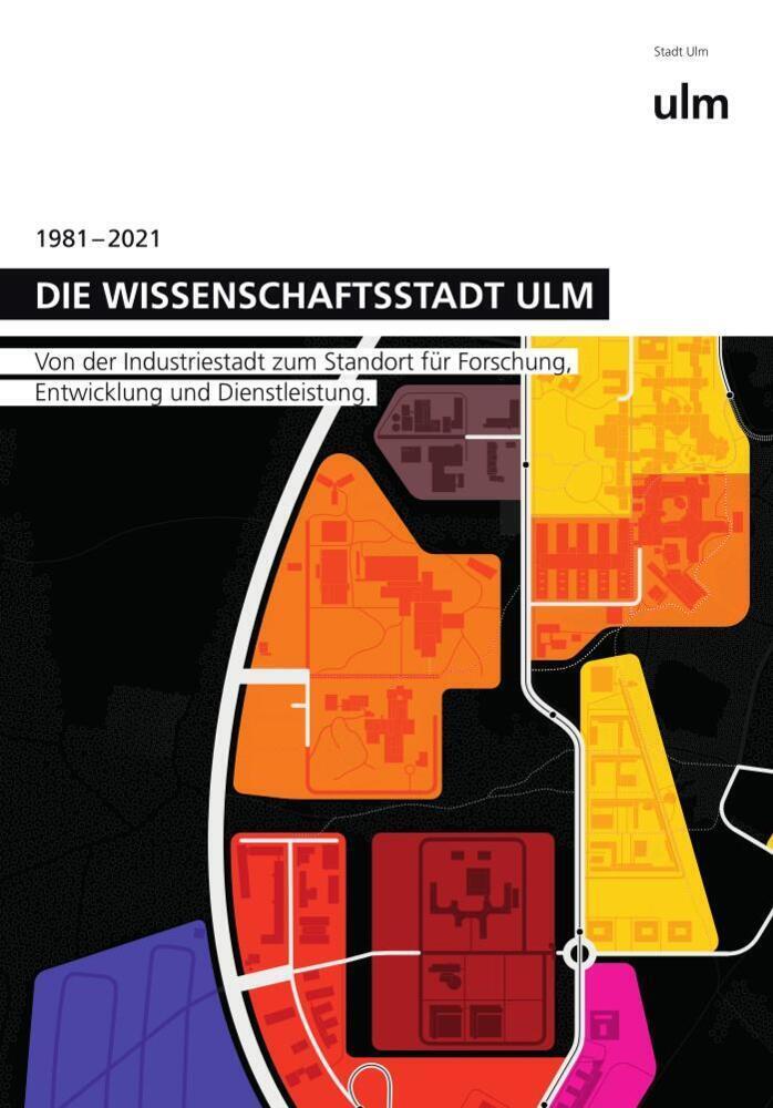 Cover: 9783862811694 | Die Wissenschaftsstadt Ulm - 1981-2021 | Stadt Ulm | Taschenbuch