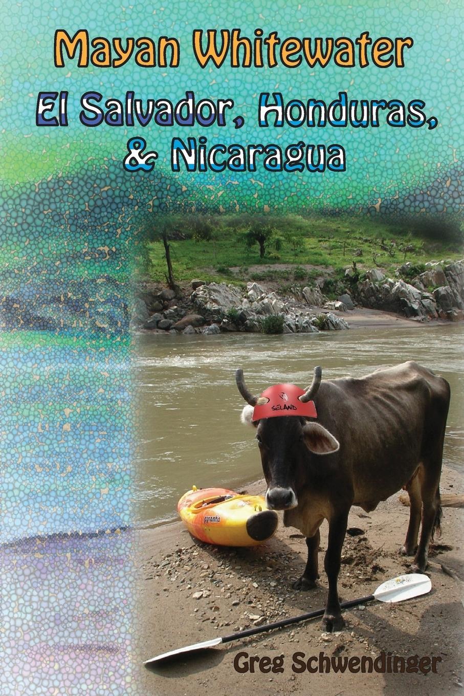 Cover: 9781450723275 | Mayan Whitewater El Salvador, Honduras, &amp; Nicaragua | Schwendinger