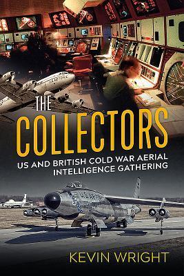 Cover: 9781912390809 | The Collectors: Us and British Cold War Aerial Intelligence Gathering