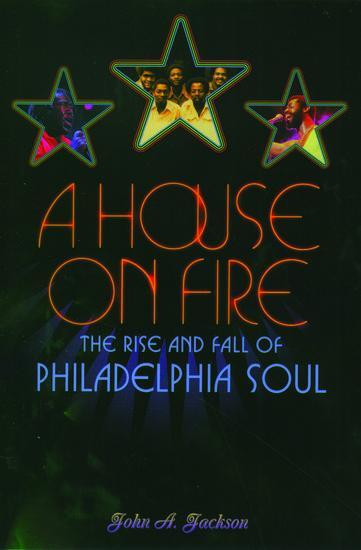 Cover: 9780195149722 | A House on Fire | The Rise and Fall of Philadelphia Soul | Jackson