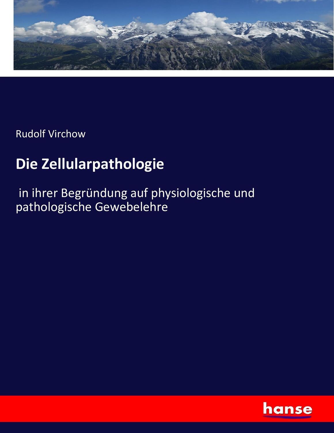 Cover: 9783743436909 | Die Zellularpathologie | Rudolf Virchow | Taschenbuch | Hansebooks