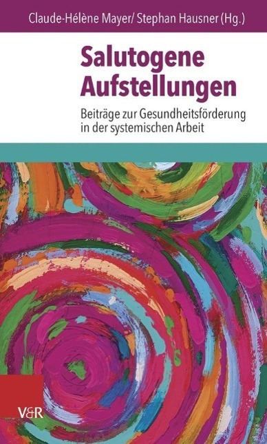 Cover: 9783525403709 | Salutogene Aufstellungen | Taschenbuch | 277 S. | Deutsch | 2014