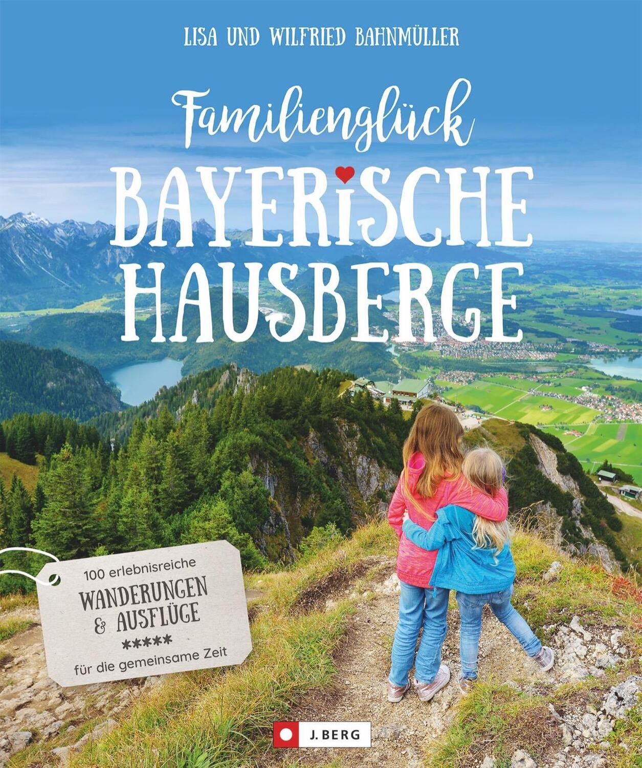 Cover: 9783862466016 | Familienglück Bayerische Hausberge | Wilfried Bahnmüller (u. a.)