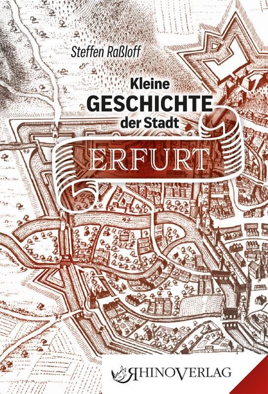 Cover: 9783955600457 | Kleine Geschichte der Stadt Erfurt | Band 45 | Steffen Raßloff | Buch