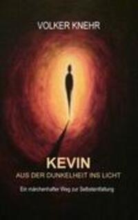 Cover: 9783842327511 | Kevin | Aus der Dunkelheit ins Licht | Volker Knehr | Taschenbuch