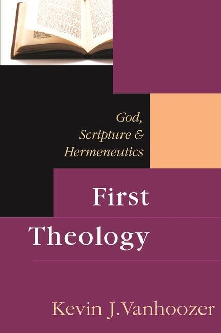 Cover: 9780851112671 | First Theology | God, Scripture And Hermeneutics | Kevin J Vanhoozer