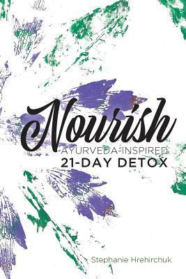 Cover: 9780995883956 | Nourish | Ayurveda-inspired 21-day Detox | Stephanie Hrehirchuk | Buch